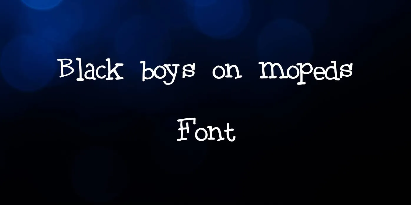Black Boys on Mopeds Font