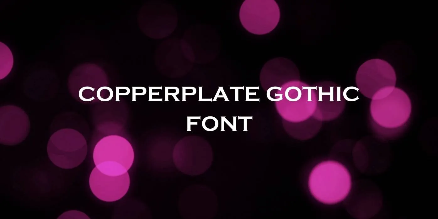 Copperplate Gothic Font