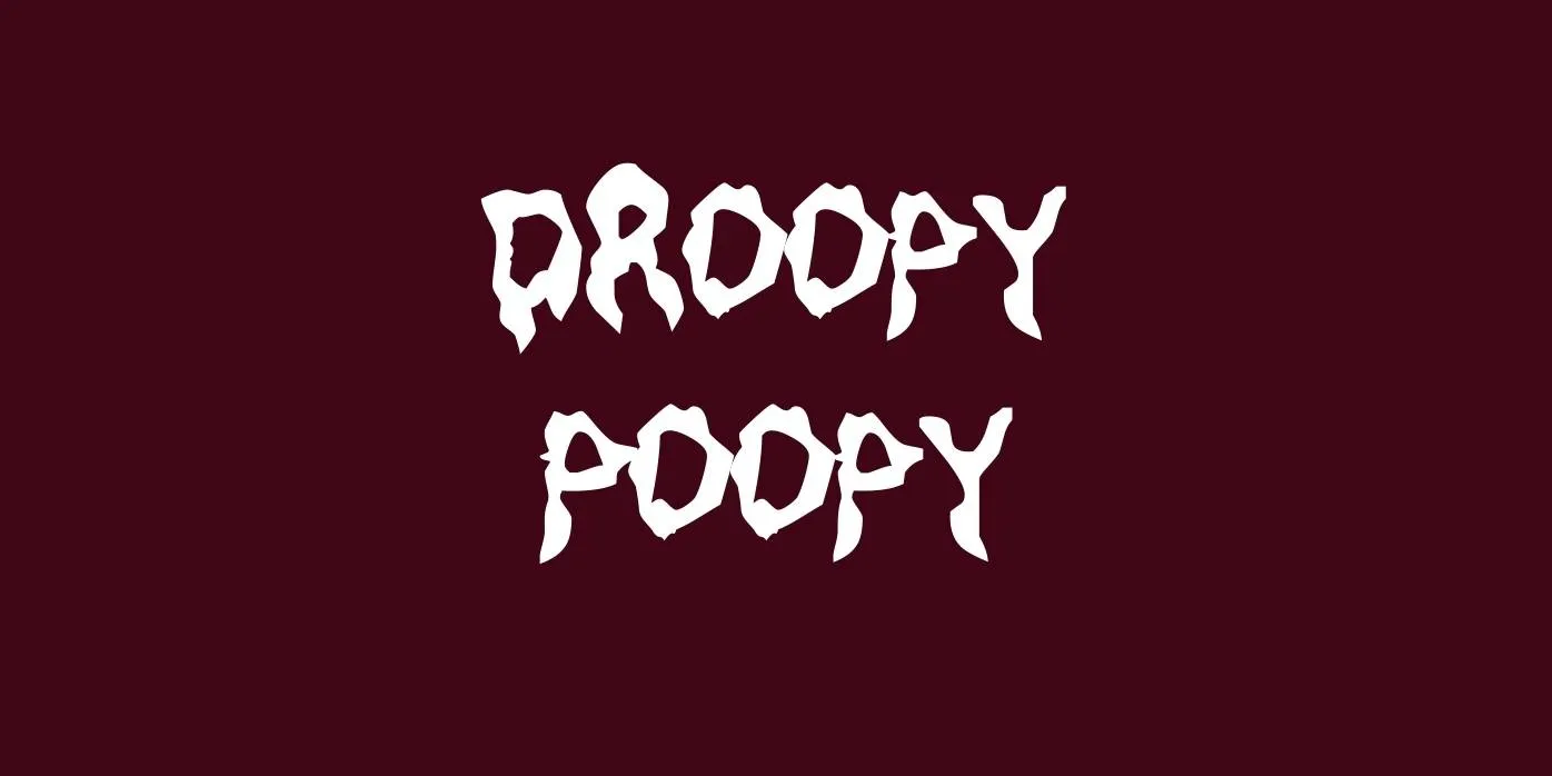 Droopy Poopy Font