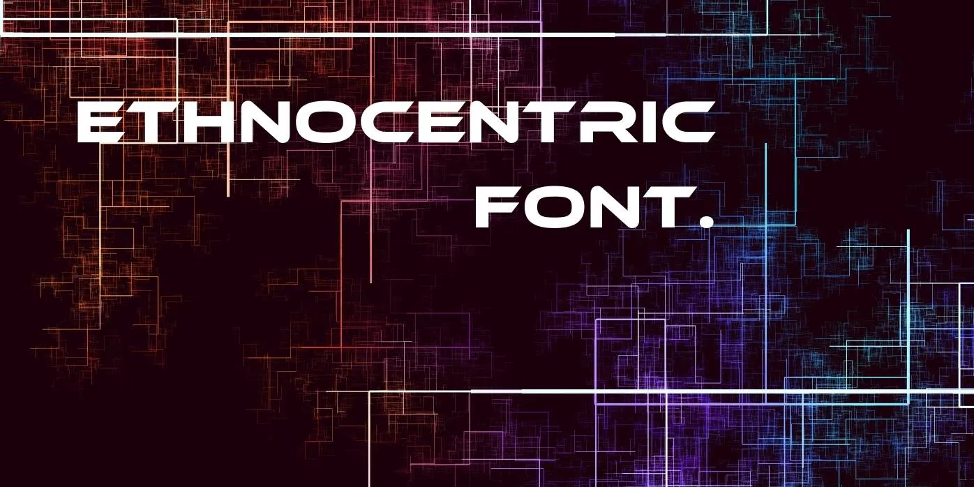 Ethnocentric Font