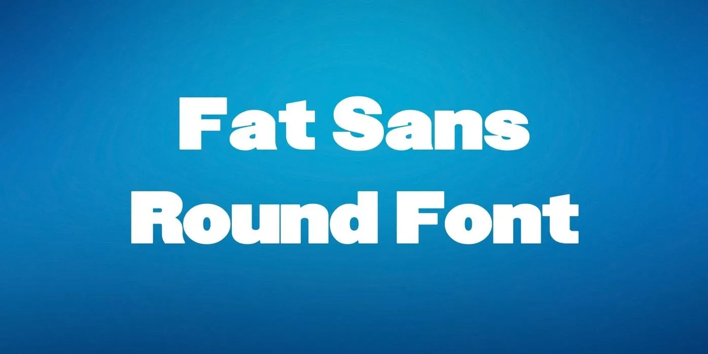 Fat Sans Round Font
