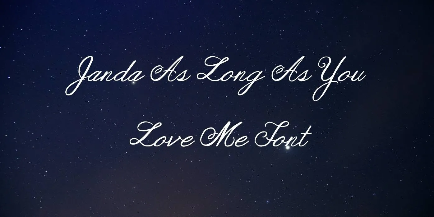 Janda As Long As You Love Me Font