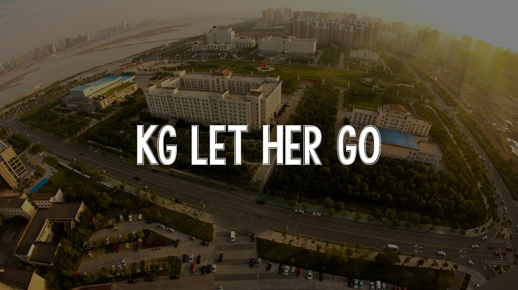 Kg Let Her Go Font