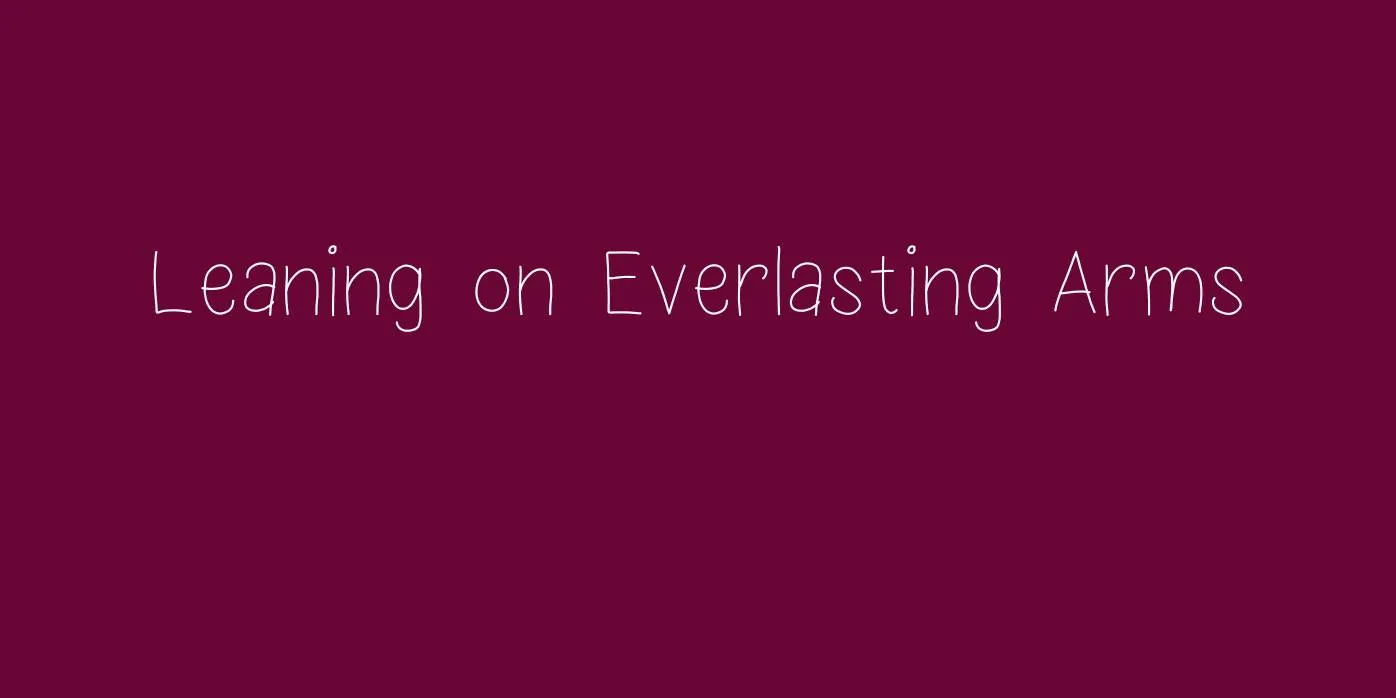 Leaning on Everlasting Arms Font