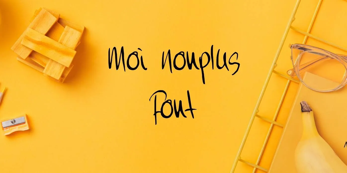 Moi Nonplus Font