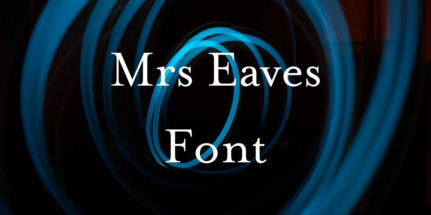 Mrs Eaves Font