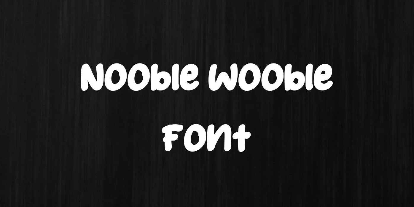 Nooble Wooble Font