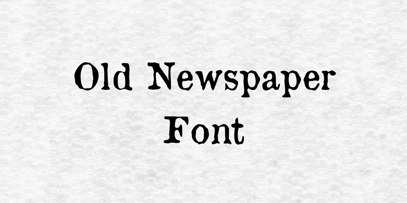 Old Newspaper Font