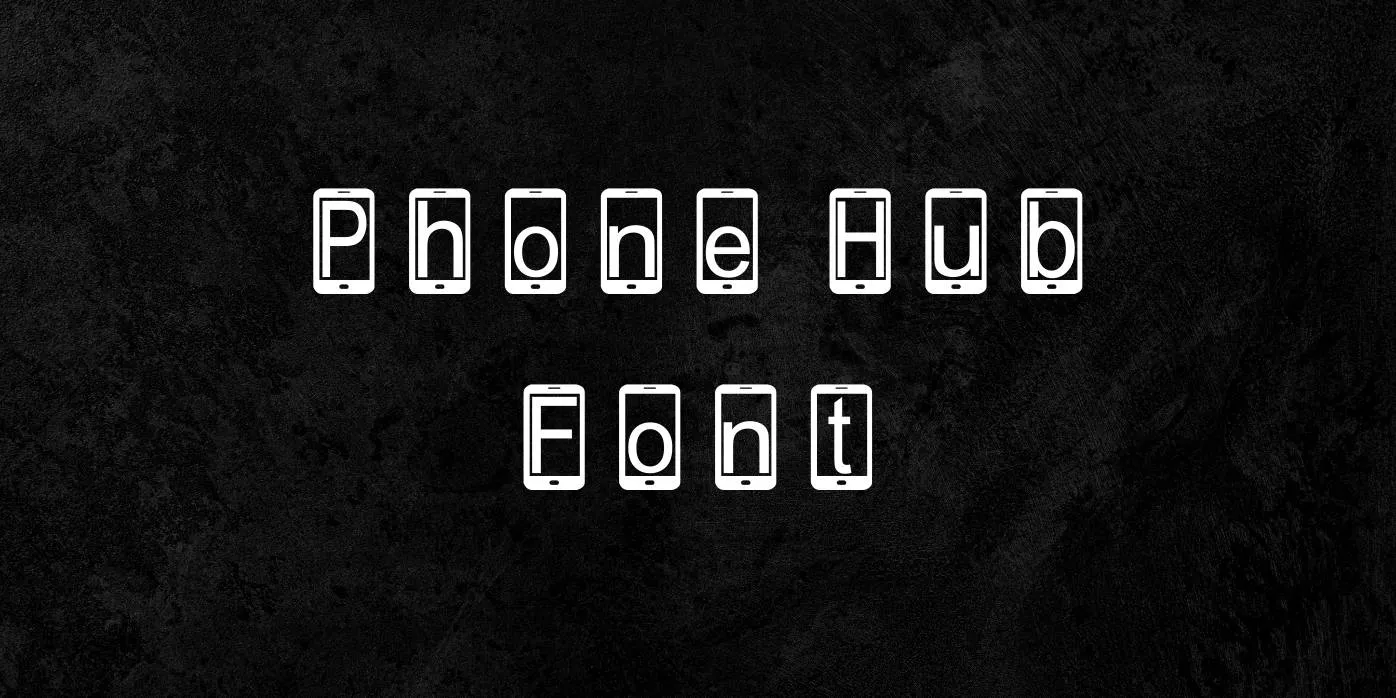 Phone Hub Font
