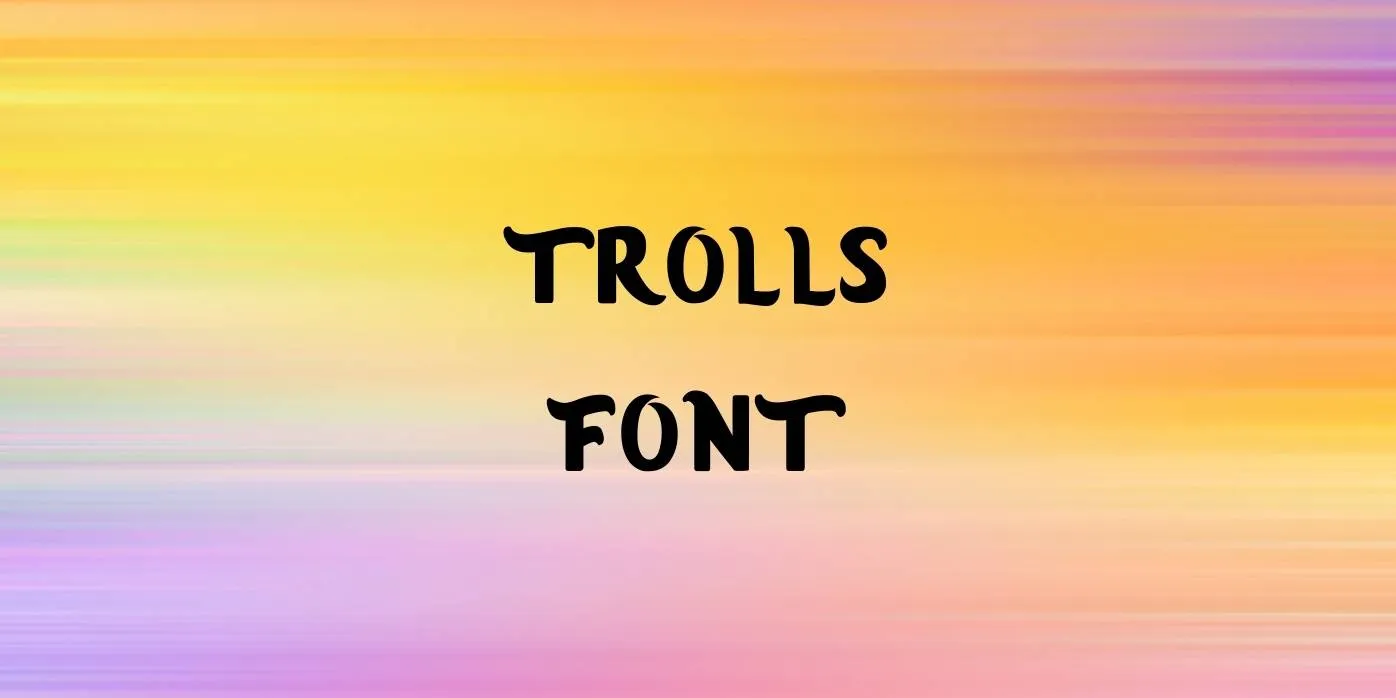 Trolls Font