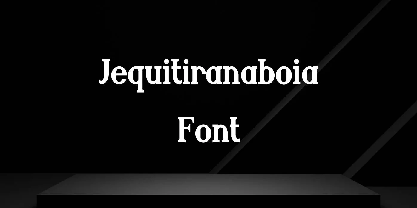 Jequitiranaboia Font Free Download