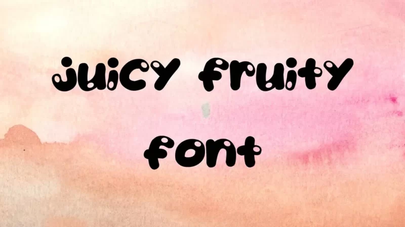 Juicy Fruity Font Free Download
